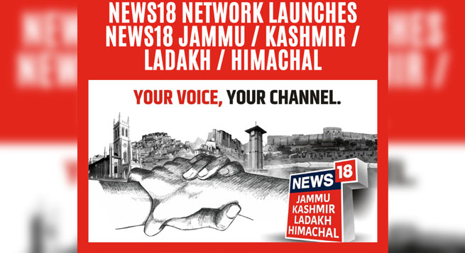 News18 Network launches channel for Jammu/Kashmir/Ladakh/Himachal