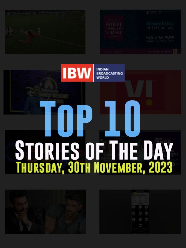 Top 10 Stories of The Day (Thursday, 30th November, 2023)