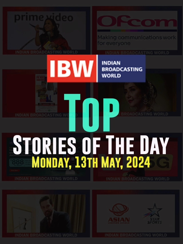 Top Stories of The Day ( Monday, 13th May, 2024)