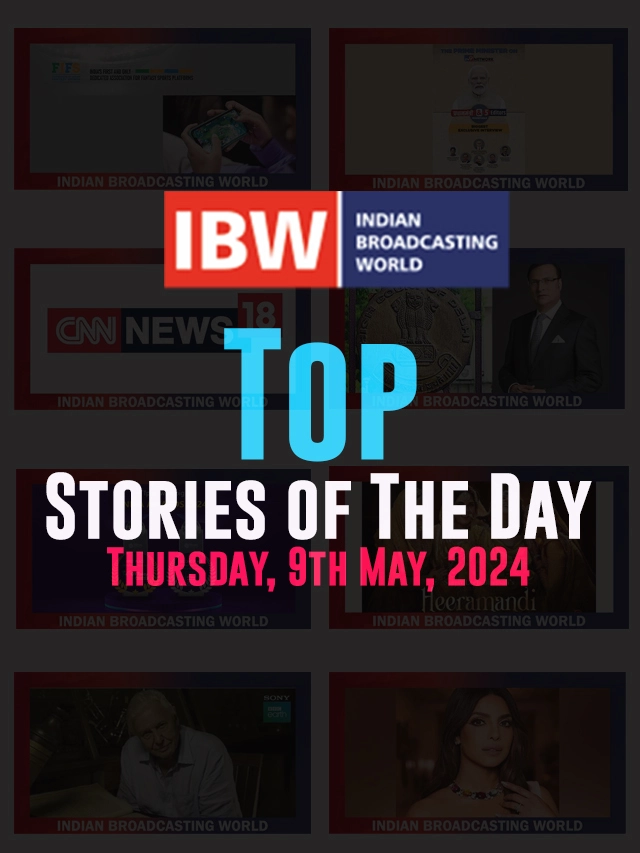 Top Stories of The Day ( Thursday, 9th May, 2024)