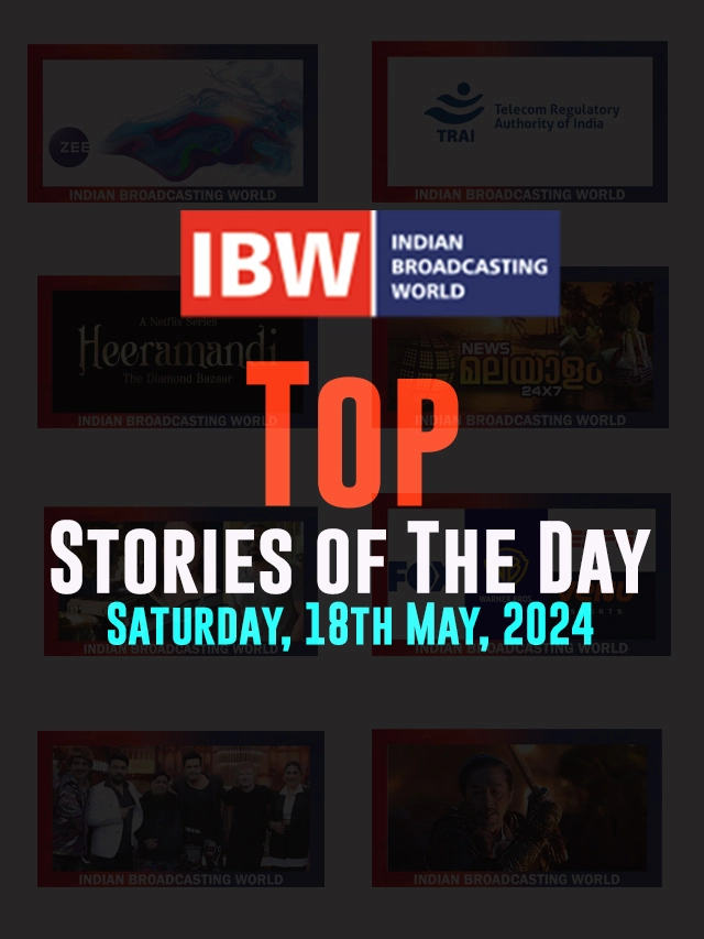 Top Stories of The Day ( Saturday, 18th May, 2024)