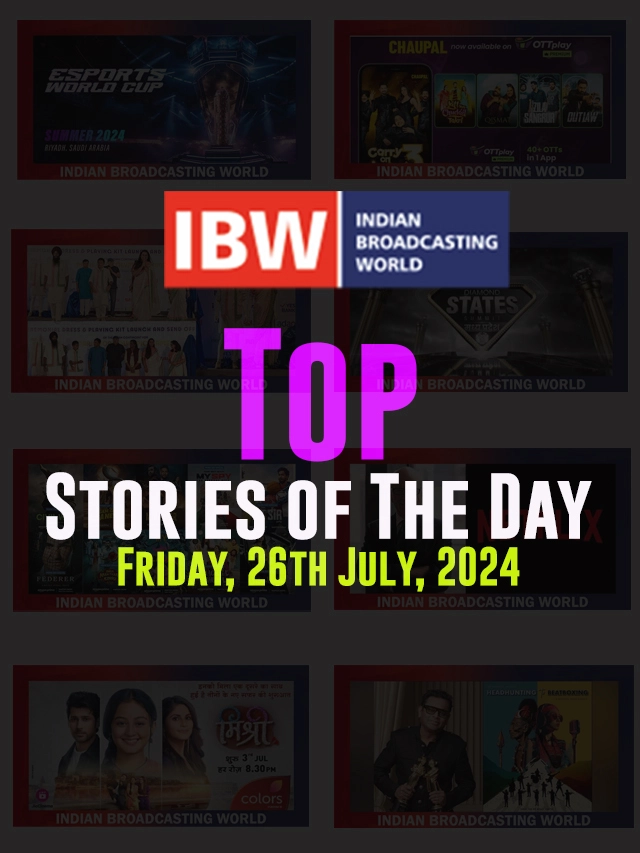 Top Stories of the Day Friday, 26th July, 2024