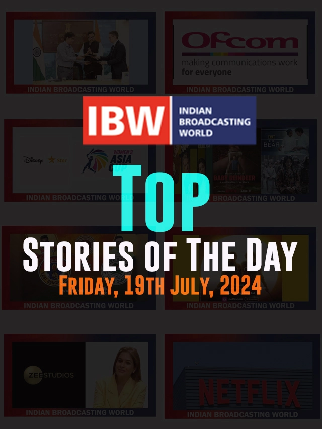 Top Stories of the Day Friday, 19th July, 2024