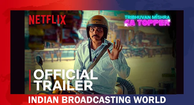 Netflix drops 'Tribhuvan Mishra: CA Topper' trailer