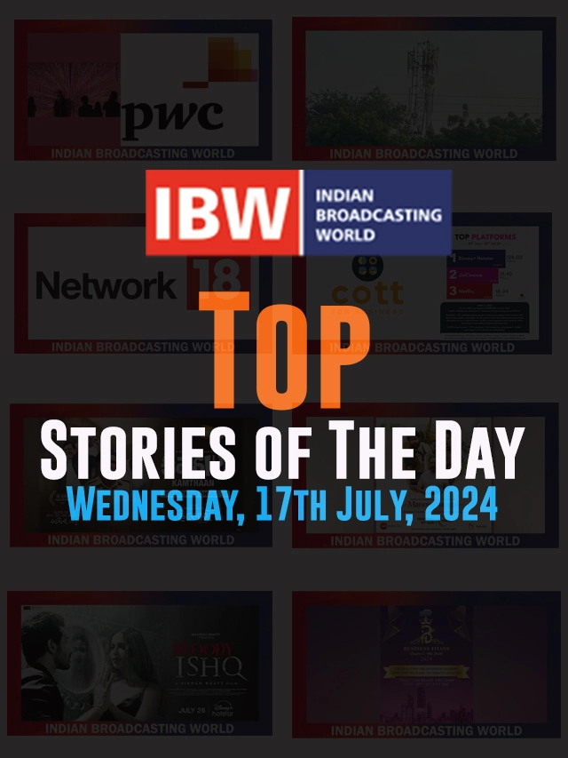 Top Stories of the Day Wednesday, 17th July, 2024