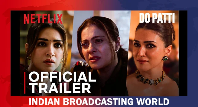 Netflix launches 'Do Patti' trailer